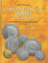 Frank Pedersen: Christian den VII\'s mønter. 1766-1808/1812. 