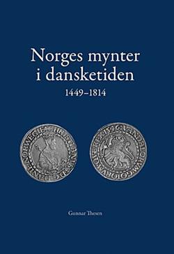 Norges Mynter i dansketiden, ved Gunnar Thesen